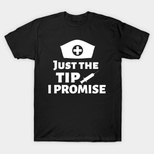 Just the tip funny syringe and needle design for nurses and others in the medical field T-Shirt